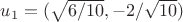 $u_1=(\sqrt{6/10},-2/\sqrt{10})$
