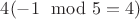$4( -1 \mod 5 = 4)$