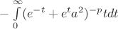 $-\int\limits_0^\infty (e^{-t}+e^ta^2)^{-p}tdt$
