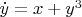$\dot{y}=x+y^3$
