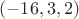 $(-16,3,2)$