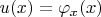 $u(x)=\varphi_x(x)$