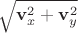 $\sqrt{\mathbf{v}_{x}^2+\mathbf{v}_{y}^2}$