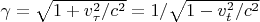 $\gamma=\sqrt{1+ v_\tau ^2/c^2}=1/\sqrt{1- v_t ^2/c^2}$