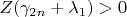 $Z(\gamma_{2n}+\lambda_1)>0$