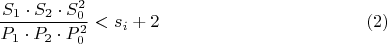 $$\dfrac {S_{1}\cdot S_{2}\cdot S_{0}^2}{P_{1}\cdot P_{2}\cdot P_{0}^2}<s_{i}+2\eqno{(2)}$$