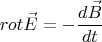 \[
rot\vec E =  - \frac{{d\vec B}}{{dt}}
\]