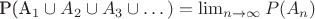 P(A_1 \cup A_2 \cup A_3 \cup \dots) = \lim_{n \to \infty}P(A_n)