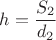 $h=\dfrac{S_2}{d_2}$