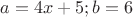 $a=4x+5; b=6$