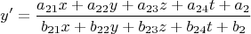 $$y'=\frac{a_{21}x+a_{22}y+a_{23}z+a_{24}t+a_{2}}{b_{21}x+b_{22}y+b_{23}z+b_{24}t+b_{2}}$$