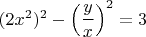 $(2x^2)^2-\left ( \dfrac{y}{x} \right )^2=3$