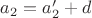 $a_2=a_2'+d$