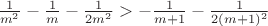 $\frac1{m^2}-\frac1m-\frac1{2m^2}>-\frac1{m+1}-\frac1{2(m+1)^2}$