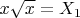 $x\sqrt{x}=X_1$