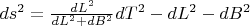 $ds^2=\frac{dL^2}{dL^2+dB^2}dT^2-dL^2-dB^2$