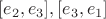$[e_2, e_3],[e_3, e_1]$