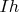 $Ih$