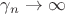 $\gamma_n\to\infty$ $\gamma_n\to\infty$