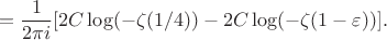 $$ = \frac{1}{2\pi i} [2C \log(-\zeta(1/4)) - 2C \log(-\zeta(1 - \varepsilon))]. $$