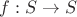 $f:S\rightarrow{S}$