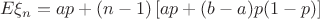 $$
E\xi_n=ap+(n-1)\left[ap+(b-a)p(1-p)\right]
$$