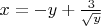 $x=-y+\frac{3}{\sqrt{y}}$