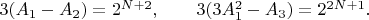 $3(A_1-A_2)=2^{N+2}, \qquad 3(3A_1^2-A_3)=2^{2N+1}. \qquad$