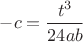 $-c=\dfrac{t^3}{24ab}$