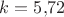 $k=5{,}72$