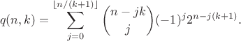 $$q(n,k) = \sum_{j=0}^{\lfloor n/(k+1)\rfloor} \binom{n-jk}{j} (-1)^j 2^{n-j(k+1)}.$$