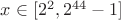 $x\in[2^2, 2^{44}-1]$