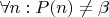 $\forall n: P(n) \neq \beta$