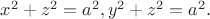 $x^2+z^2=a^2,y^2+z^2=a^2.$