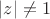 $|z|\neq 1$