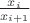 $\[\frac{{{x_i}}}{{{x_{i + 1}}}}\]$