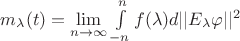 $ m_\lambda (t)=  \lim\limits_{n\to\infty} \int\limits_{-n}^n f(\lambda)d||E_\lambda \varphi||^2$