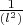 $\frac 1 {(l^2)}$