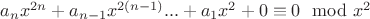 $a_nx^{2n} + a_{n-1}x^{2(n-1)} ... + a_1x^2 + 0 \equiv 0 \mod x^2$