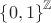 $\left\lbrace 0,1 \right\rbrace^\mathbb{Z}$