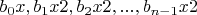 $b_0 x, b_1 x 2, b_2 x 2, ..., b_{n-1} x 2$