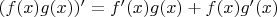 $(f(x)g(x))' = f'(x)g(x) + f(x)g'(x)$