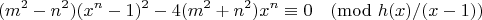 $$(m^2 - n^2)(x^n-1)^2 -4(m^2+n^2)x^n\equiv 0 \pmod{h(x)/(x-1)}$$