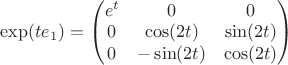 $\exp(te_1) = \begin{pmatrix} e^{t} & 0 & 0 \\ 0 & \cos(2t) & \sin(2t) \\ 0 & -\sin(2t) & \cos(2t) \end{pmatrix}$