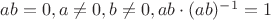 $ab=0, a \neq 0, b \neq 0, ab \cdot (ab)^{-1}=1$