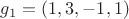 $g_1=(1, 3, -1, 1)$
