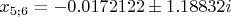 $x_{5;6}=-0.0172122\pm1.18832i$