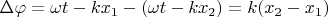 $\Delta\varphi=\omega t - kx_1 - (\omega t - kx_2) = k(x_2 - x_1)$