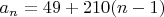 $a_n=49+210(n-1)$
