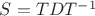 $S=TDT^{-1}$